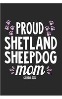 Proud Shetland Sheepdog Mom Calender 2020: Funny Cool Shetland Sheepdog Calender 2020 - Monthly & Weekly Planner - 6x9 - 128 Pages. Cute Gift For All Dog Moms, Mothers, New Pet Owners, Enthus