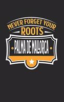 Palma de Mallorca Never Forget your Roots