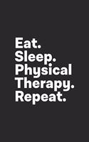 Eat Sleep Physical Therapy Repeat