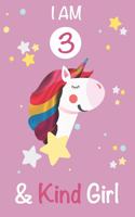 I am 3 and Kind Girl: Unicorn Journal A Happy Birthday 3 Years Old Unicorn Activity Journal Notebook for Kids, 3 Year Old Birthday Gift for Girls! Birthday Unicorn Journa