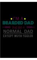 I'm a Bearded Dad just like a Normal Dad Except much Cooler