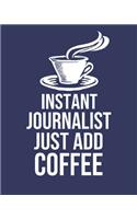 Instant Journalist Just Add Coffee