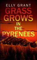 Grass Grows in the Pyrenees (Death in the Pyrenees Book 2)