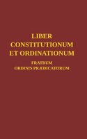 Liber Constitutionum et Ordinationum Fratrum Ordinis Prædicatorum