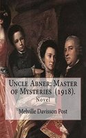 Uncle Abner: Master of Mysteries (1918). By: Melville Davisson Post: The tales of Uncle Abner take place in what is now West Virginia, in the 1840's or 1850's.