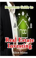Beginner's Guide to Real Estate Investing