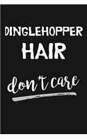 Dinglehopper Hair Don't Care: Novelty Blank Notebook Journal Gift