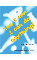 Yes, I Can. I Can Do Anything!