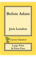 Before Adam (Cactus Classics Large Print): 16 Point Font; Large Text; Large Type(Cactus Classics Large Print)