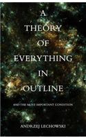 Theory of Everything in Outline: And The Most Important Condition