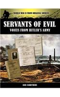 Servants of Evil: Voices from Hitler's Army