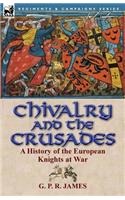 Chivalry and the Crusades: A History of the European Knights at War(English)
