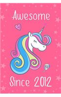 Awesome Since 2012: Cute Unicorn Birthday Journal, Notebook and Sketchbook: Unicorn Pink Stars Design