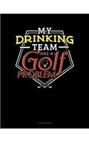 My Drinking Team Has a Golf Problem: 4 Column Ledger