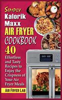 Simply Kalorik Maxx Air Fryer Cookbook