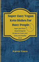 Super-Easy Vegan Keto Dishes for Busy People