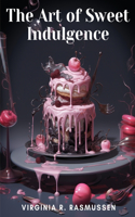 Art of Sweet Indulgence