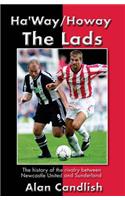 Ha'way/howay the Lads: A History of the Rivalry Between Newcastle United and Sunderland