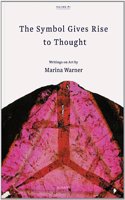 Symbol Gives Rise to Thought: Writings on Art by Marina Warner 1