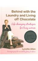 Behind with the Laundry and Living Off Chocolate: Life Changing Strategies for Busy Women