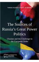 Sources of Russia's Great Power Politics