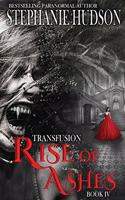 Rise of Ashes: (4 The Transfusion Saga)