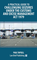 Practical Guide to Challenging Seizures under the Customs and Excise Management Act 1979