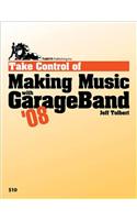 Take Control of Making Music with GarageBand '08