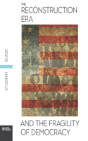 Reconstruction Era and the Fragility of Democracy Student Guide