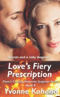 Love's Fiery Prescription: Flynn's Crossing Romantic Suspense Series Book 9