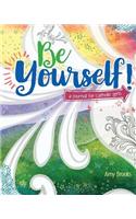 Be Yourself!: A Journal for Catholic Girls