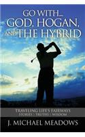Go with... God, Hogan, and the Hybrid