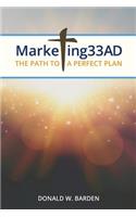 Marketing 33 AD: The Path to a Perfect Plan