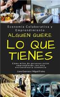Alguien quiere lo que tienes: Econom?a Colaborativa y Emprendimiento