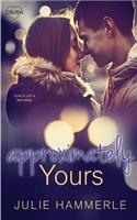 Approximately Yours