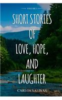 Short Stories of Love, Hope, and Laughter Volume I