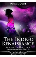 Indigo Renaissance (Sporadic Thoughts of a Splintered Soul vol. 2)