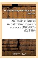Au Tonkin Et Dans Les Mers de Chine, Souvenirs Et Croquis (1883-1885)
