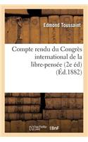 Compte Rendu Du Congrès International de la Libre-Pensée (2e Éd) (Éd.1882)