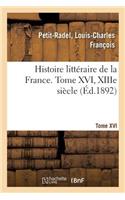 Histoire Littéraire de la France. Tome XVI, Xiiie Siècle