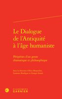 Le Dialogue de l'Antiquite a l'Age Humaniste