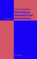 Entscheidung, Rationalität und Determinismus: (Ideen & Argumente)