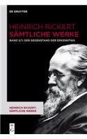 Der Gegenstand Der Erkenntnis: Historisch-Kritische Ausgabe. Teil 1: 2. Auflage (1904). 1. Auflage Durch Editorischen Apparat. Teil 2: 6. Auflage (1928). 3. Und 4./5. Auflage Durch Editorischen Apparat