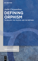 Defining Orphism: The Beliefs, the ›teletae‹ and the Writings(94 Trends in Classics - Supplementary Volumes)