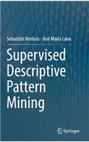 Supervised Descriptive Pattern Mining