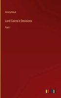 Lord Cairns's Decisions: Part I
