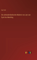 altniederländische Malerei von Jan van Eyck bis Memling