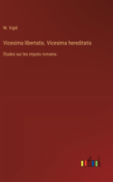 Vicesima libertatis. Vicesima hereditatis: Études sur les impots romains: