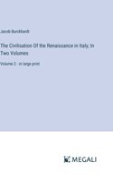 Civilisation Of the Renaissance in Italy; In Two Volumes