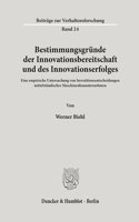 Bestimmungsgrunde Der Innovationsbereitschaft Und Des Innovationserfolges: Eine Empirische Untersuchung Von Investitionsentscheidungen Mittelstandischer Maschinenbauunternehmen